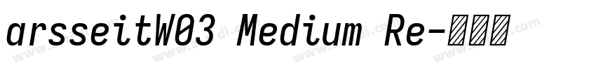 arsseitW03 Medium Re字体转换